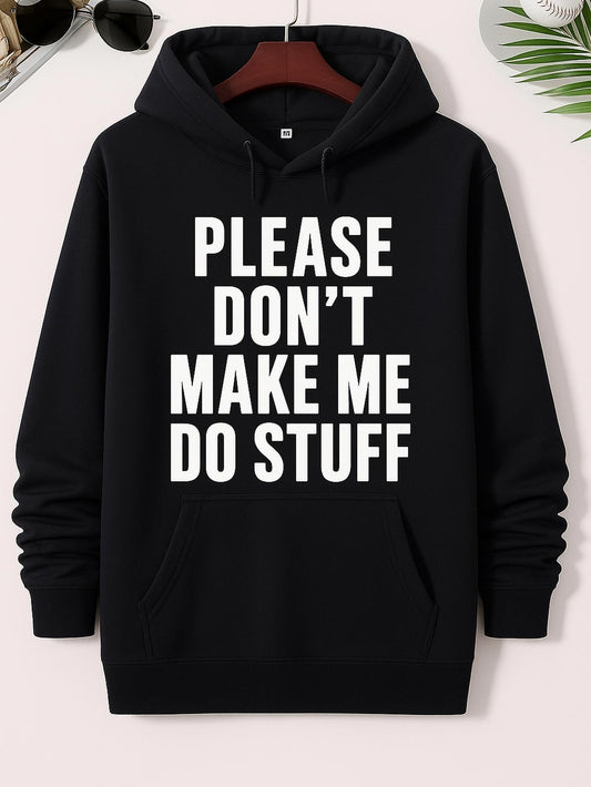 Men's Graphic Hoodie Please Dont Make Me Do Stuff Bold Statement Hoodie