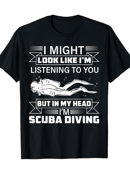 Men's Graphic T-Shirt I Might Look Like Listening But In My Head Scuba Diving With Diver Surrounded By Bubbles Underwater Sea