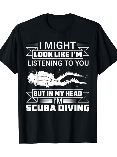 Men's Graphic T-Shirt I Might Look Like Listening But In My Head Scuba Diving With Diver Surrounded By Bubbles Underwater Sea