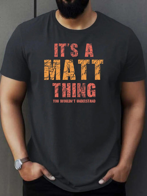 Men's Graphic T-Shirt Its A Matt Thing Distressed Bold Text On Casual Modern Shirt