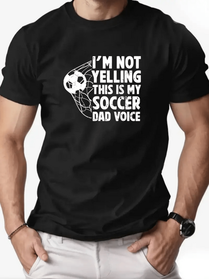 Men's Graphic T-Shirt Im Not Yelling This Is My Soccer Dad Voice With Flying Soccer Ball Design