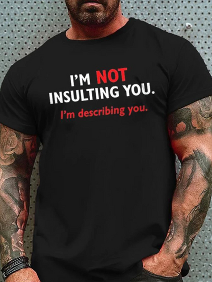 Men's Graphic T-Shirt Im Not Insulting You Im Describing You Bold Lettering Humor Text