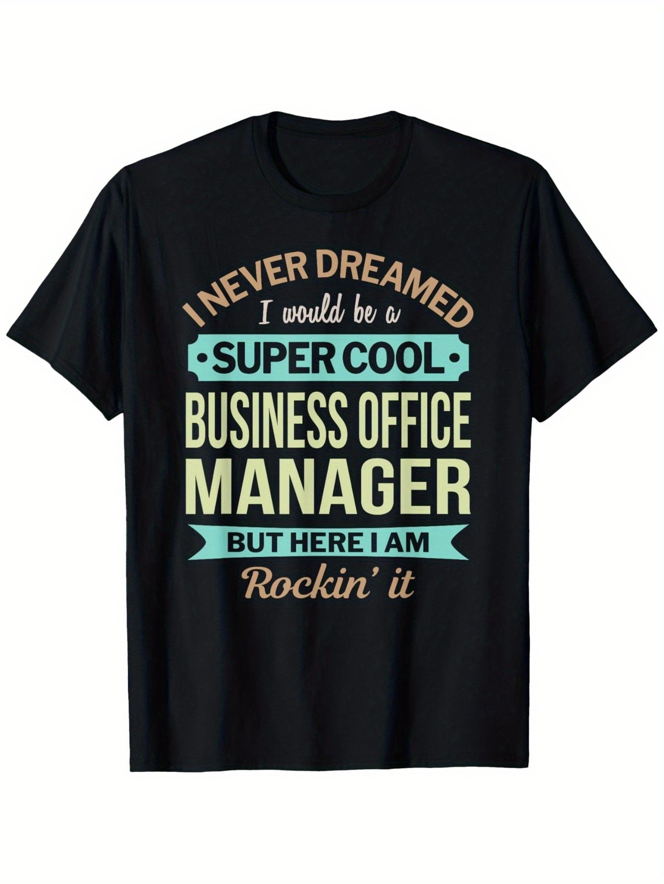 Men's Graphic T-Shirt I Never Dreamed Super Cool Business Office Manager Rockin It Typography T Shirt