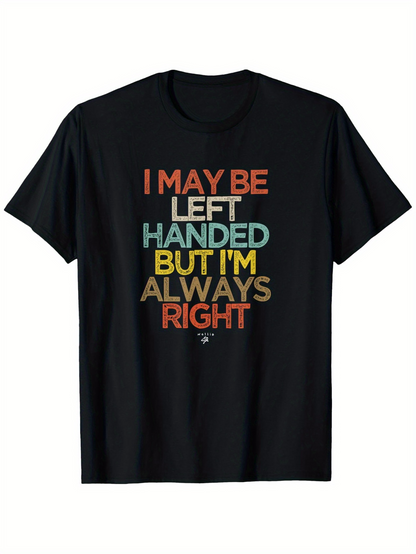 Men's Graphic T-Shirt I May Be Left Handed But Im Always Right Colorful Bold Slogan Letter Shirt