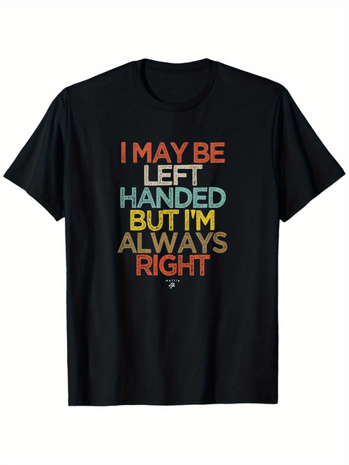 Men's Graphic T-Shirt I May Be Left Handed But Im Always Right Colorful Bold Slogan Letter Shirt