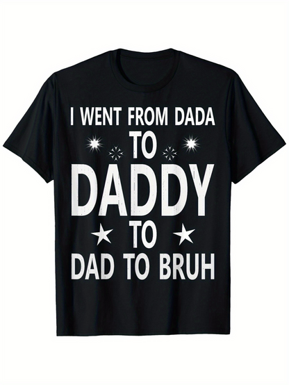 Men's Graphic T-Shirt I Went From Dada To Daddy To Dad To Bruh Bold Lettering Black Stars T Shirt
