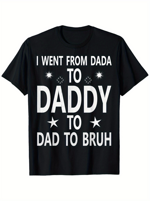 Men's Graphic T-Shirt I Went From Dada To Daddy To Dad To Bruh Bold Lettering Black Stars T Shirt