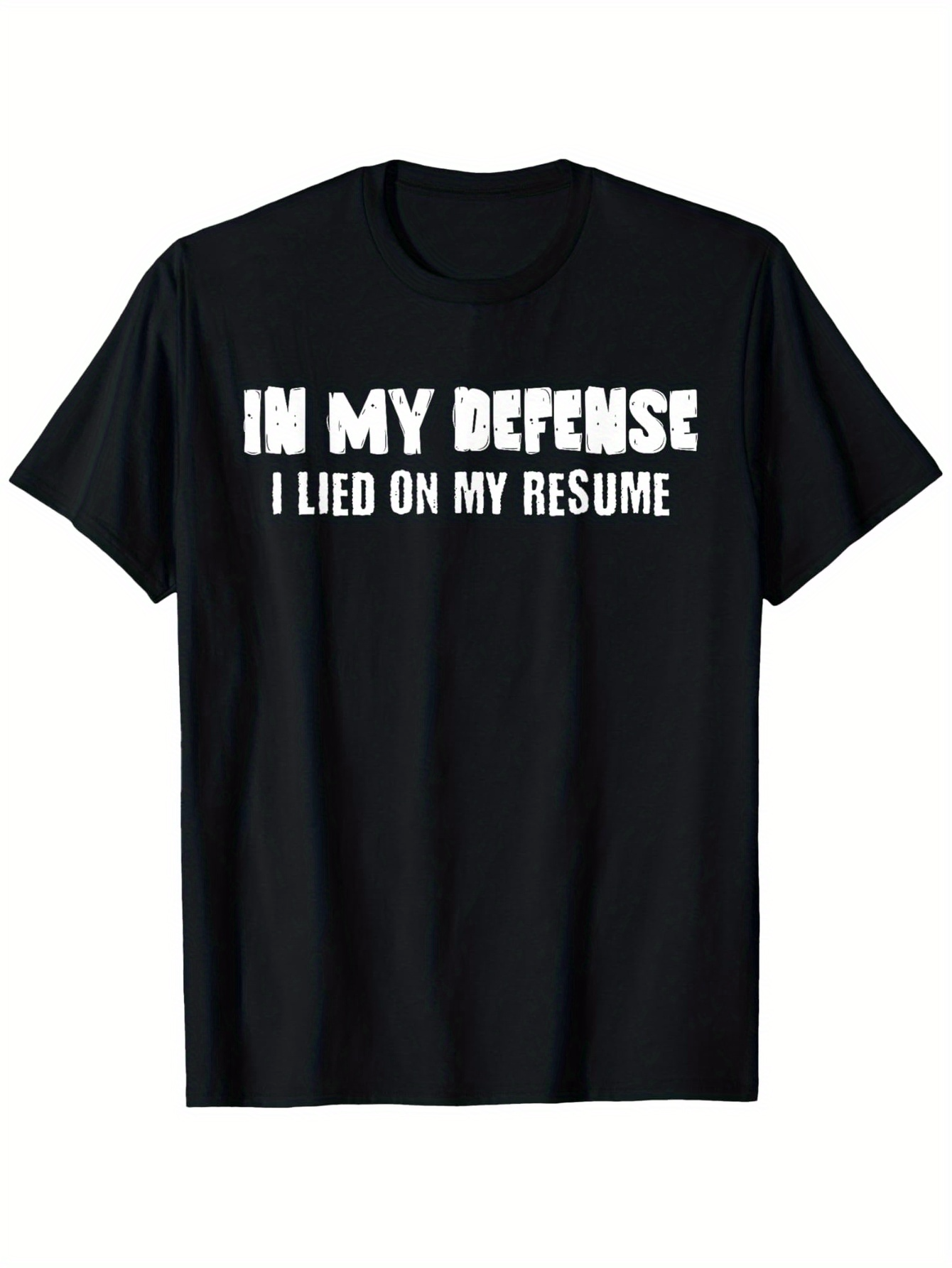 Men's Graphic T-Shirt In My Defense I Lied On My Resume Bold White Text Statement