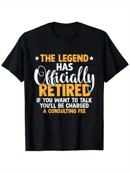 Men's Graphic T-Shirt The Legend Has Officially Retired Charged Consulting Fee