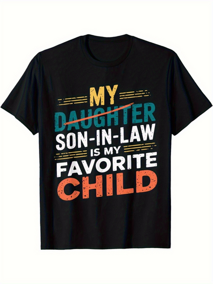 Men's Graphic T-Shirt My Daughter Son In Law Is My Favorite Child Typography Statement T Shirt