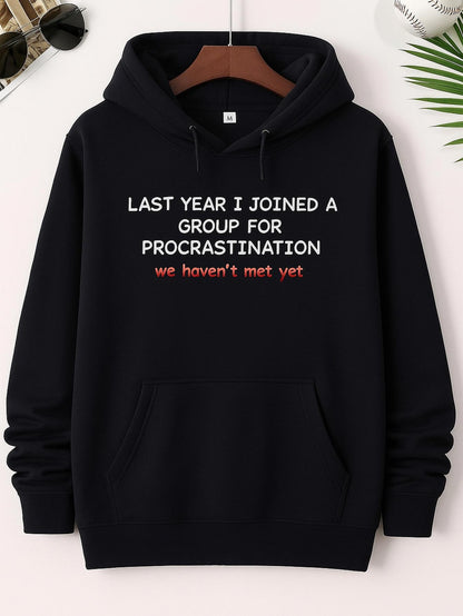 Men's Graphic Hoodie Last Year I Joined A Group For Procrastination We Havent Met Yet Hoodie With White Letters On Black Background