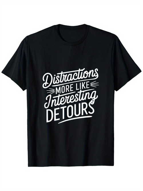 Men's Graphic T-Shirt Distractions More Like Interesting Detours Bold White Handwritten Lettering T Shirt
