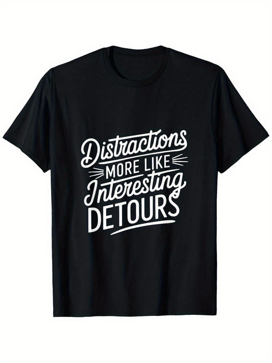 Men's Graphic T-Shirt Distractions More Like Interesting Detours Bold White Handwritten Lettering T Shirt