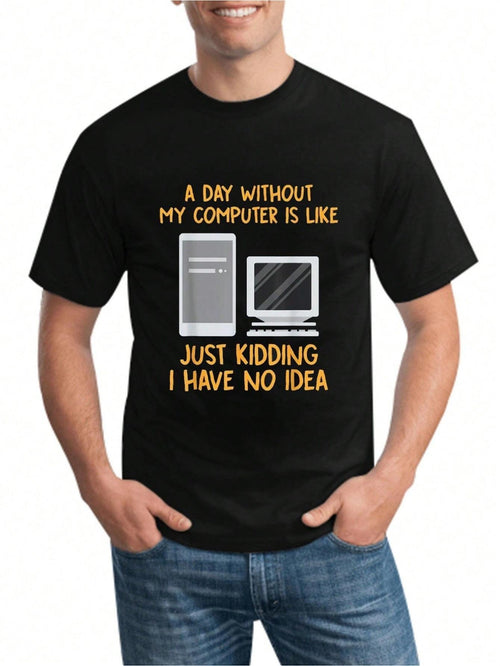 Men's Graphic T-Shirt A Day Without Computer Screens Just Kidding On Black T Shirt