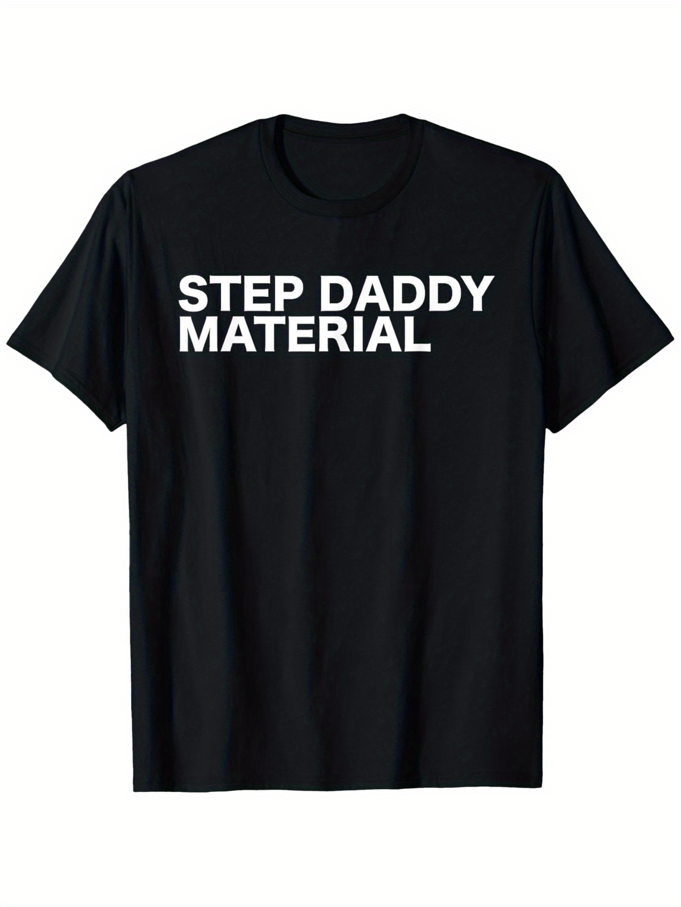 Men's Graphic T-Shirt Step Daddy Material Bold Clean Typography On Black Cotton T Shirt