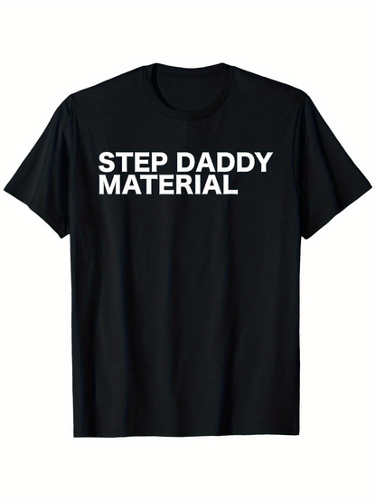 Men's Graphic T-Shirt Step Daddy Material Bold Clean Typography On Black Cotton T Shirt