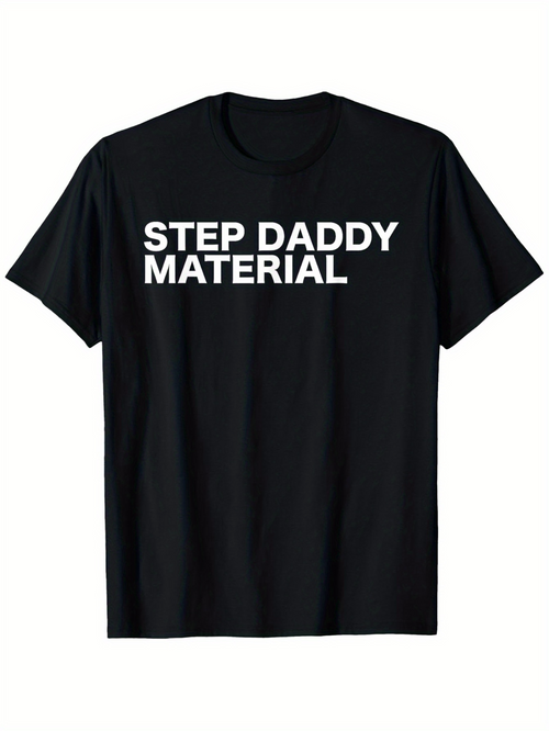 Men's Graphic T-Shirt Step Daddy Material Bold Clean Typography On Black Cotton T Shirt