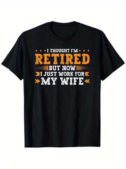 Men's Graphic T-Shirt I Thought Im Retired But Now I Just Work For My Wife Bold Retro Lettering With Playful Orange Accents Black Tshirt