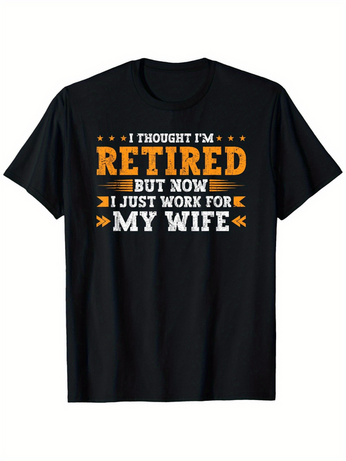 Men's Graphic T-Shirt I Thought Im Retired But Now I Just Work For My Wife Bold Retro Lettering With Playful Orange Accents Black Tshirt
