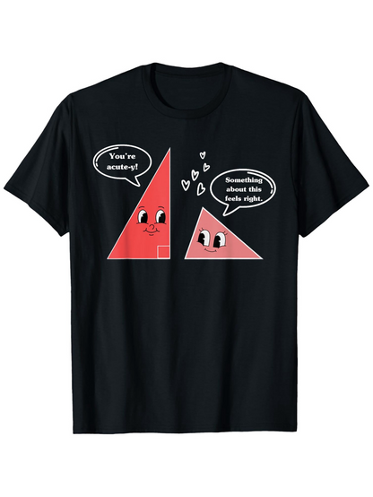 Men's Graphic T-Shirt Youre Acute Sometimes About This Angle Right With Playful Eyes Triangle
