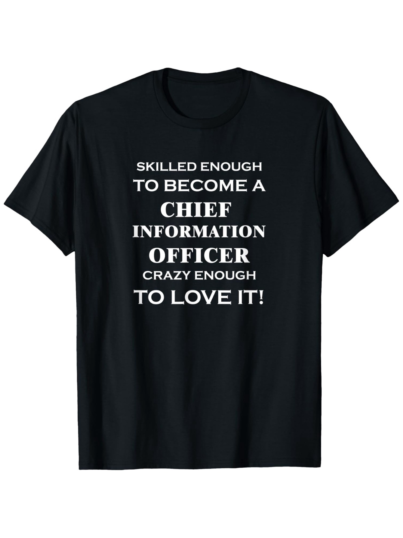 Men's Graphic T-Shirt Skilled Enough To Become A Chief Information Officer Statement Text T Shirt
