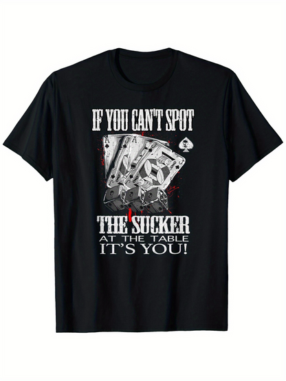 Men's Graphic T-Shirt If You Cant Spot The Sucker At The Table Its You Dramatic Playing Cards With Poker Chip Motif