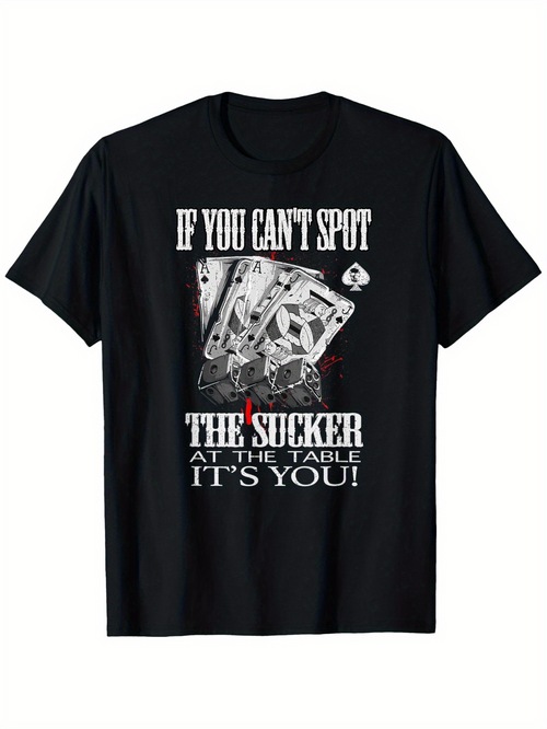 Men's Graphic T-Shirt If You Cant Spot The Sucker At The Table Its You Dramatic Playing Cards With Poker Chip Motif