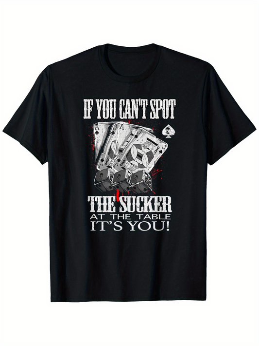 Men's Graphic T-Shirt If You Cant Spot The Sucker At The Table Its You Dramatic Playing Cards With Poker Chip Motif
