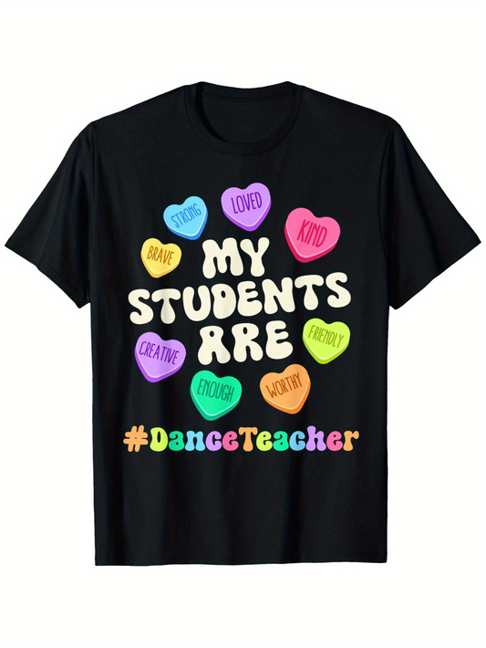 Men's Graphic T-Shirt My Students Are Colorful Hearts With Hashtag Dance Teacher Shirt