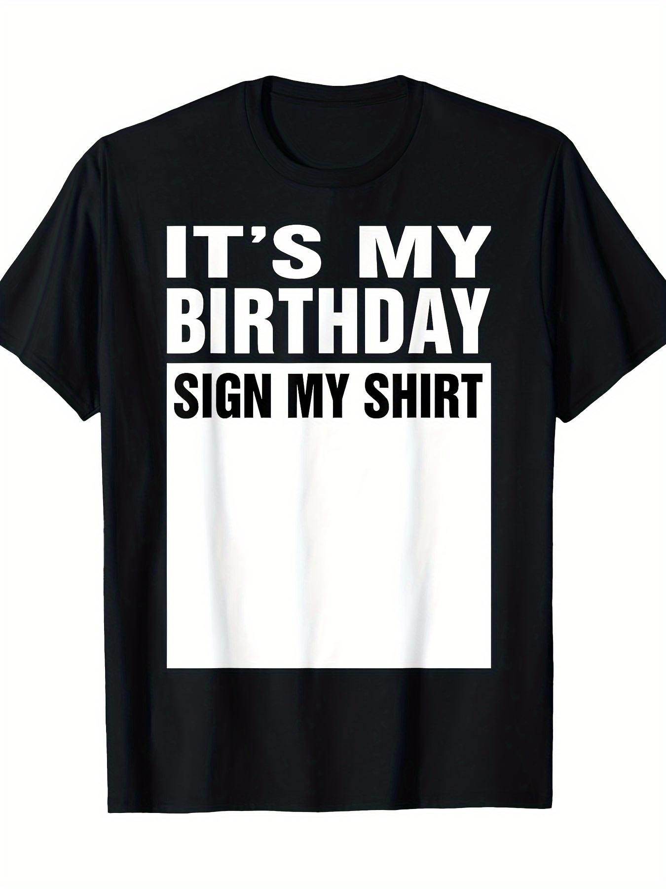 Men's Graphic T-Shirt Its My Birthday Sign My Shirt Bold White Text On Black Tee