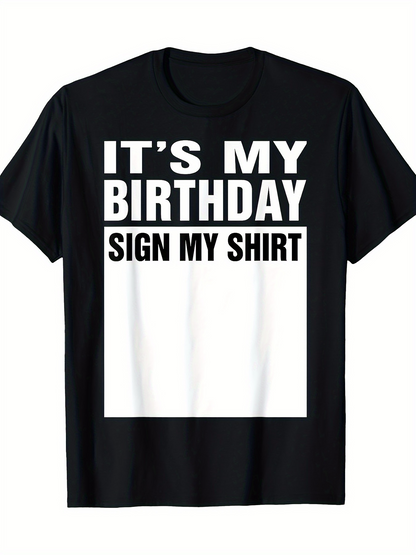 Men's Graphic T-Shirt Its My Birthday Sign My Shirt Bold White Text On Black Tee