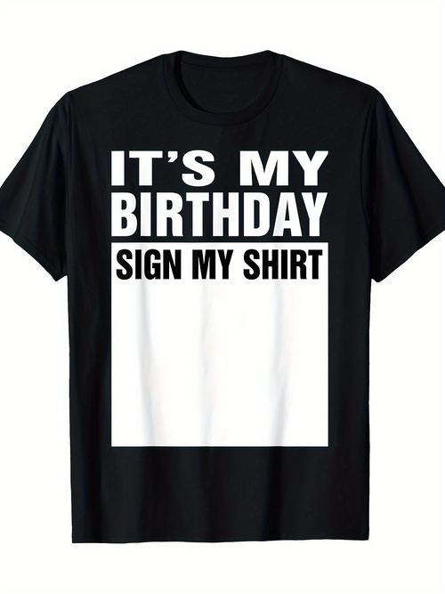 Men's Graphic T-Shirt Its My Birthday Sign My Shirt Bold White Text On Black Tee