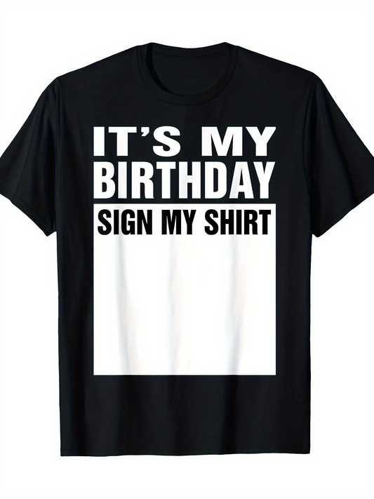 Men's Graphic T-Shirt Its My Birthday Sign My Shirt Bold White Text On Black Tee