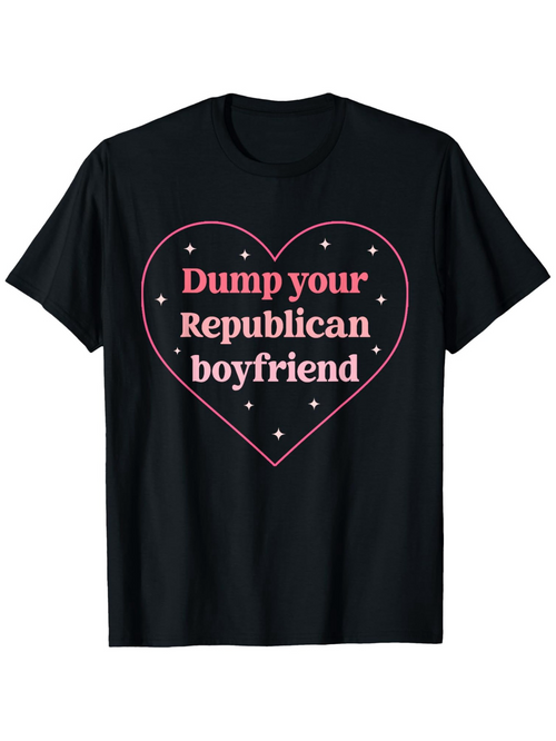 Men's Graphic T-Shirt Dump Your Republican Boyfriend Pink Heart With Sparkling Little Stars Design