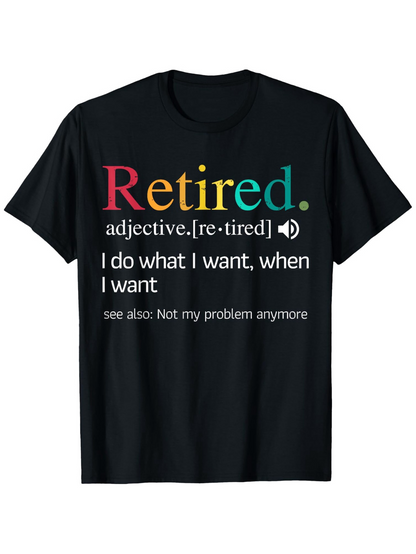 Men's Graphic T-Shirt Retired Adjective I Do What I Want Slogan Shirt