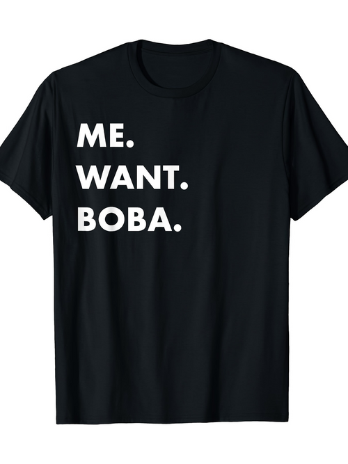 Men's Graphic T-Shirt Me Want Boba Playful Bold Slogan On Simple Cotton Tee