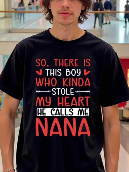 Men's Graphic T-Shirt So There Is This Boy Who Kinda Stole My Heart He Calls Me Nana With Loving Red Accents And Decorative Heart Motifs Text