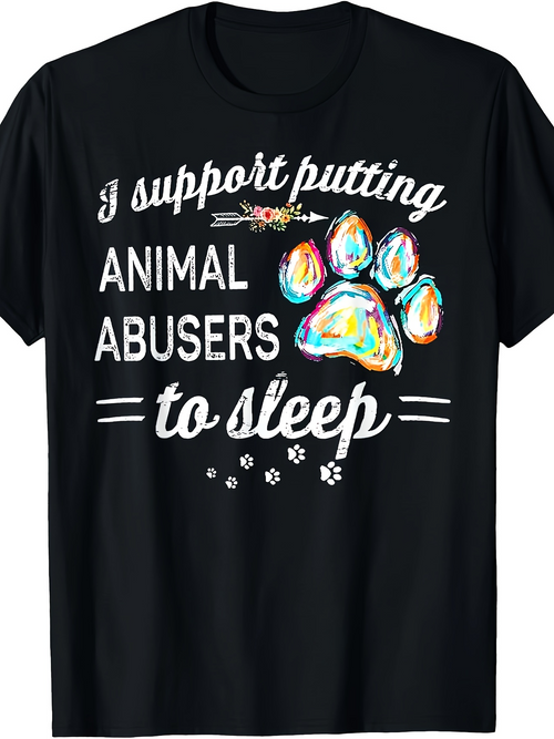 Men's Graphic T-Shirt I Support Putting Animal Abusers To Sleep With Colorful Paint Paw Print
