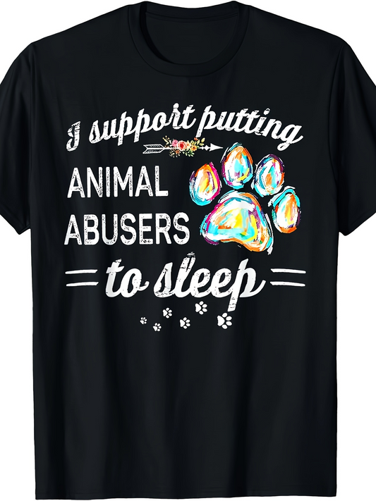 Men's Graphic T-Shirt I Support Putting Animal Abusers To Sleep With Colorful Paint Paw Print