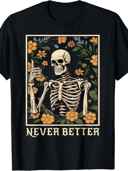 Men's Graphic T-Shirt Never Better Vintage Skeleton Surrounded By Yellow Flowers And Green Leaves