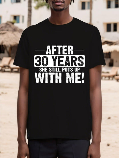 Men's Graphic T-Shirt After Thirty Years She Still Puts Up With Me Lettered Anniversary Shirt