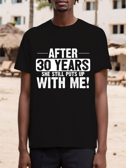 Men's Graphic T-Shirt After Thirty Years She Still Puts Up With Me Lettered Anniversary Shirt