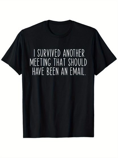 Men's Graphic T-Shirt I Survived Another Meeting That Should Have Been An Email Minimal Clean Monochrome Statement T Shirt