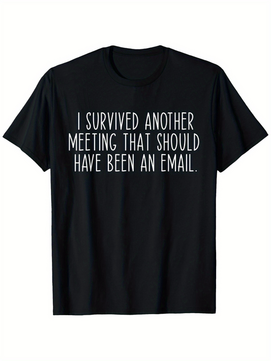 Men's Graphic T-Shirt I Survived Another Meeting That Should Have Been An Email Minimal Clean Monochrome Statement T Shirt