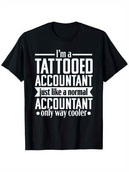 Men's Graphic T-Shirt Im A Tattooed Accountant Just Like A Normal Accountant Only Way Cooler Bold Lettering Graphic Accountant T Shirt