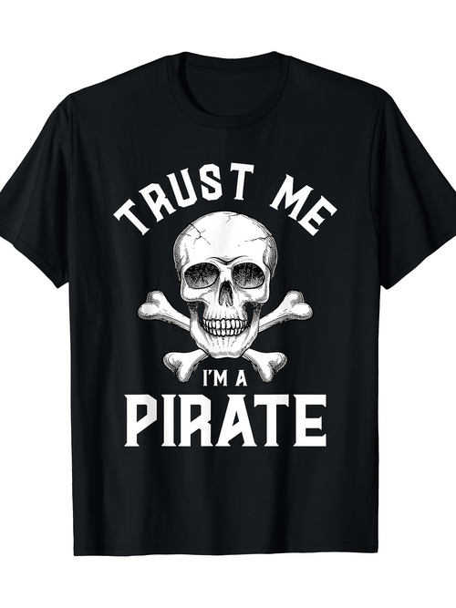 Men's Graphic T-Shirt Trust Me I Am A Pirate With Skull And Crossed Bones Graphic Pirate