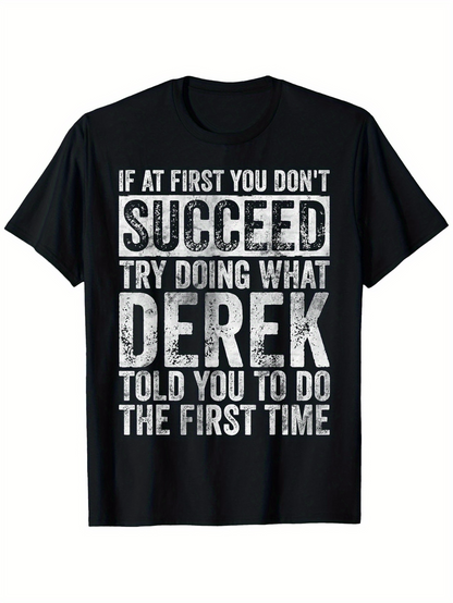 Men's Graphic T-Shirt If At First You Dont Succeed Try Doing What Derek Told You