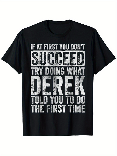 Men's Graphic T-Shirt If At First You Dont Succeed Try Doing What Derek Told You