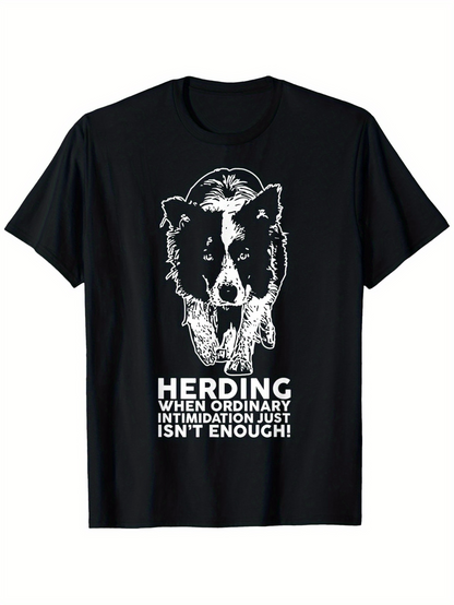 Men's Graphic T-Shirt Herding When Ordinary Intimidation Just Isnt Enough Powerful Border Collie Dog