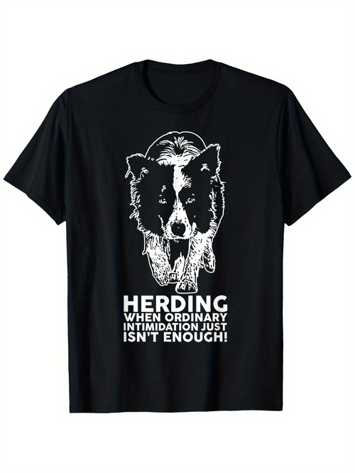 Men's Graphic T-Shirt Herding When Ordinary Intimidation Just Isnt Enough Powerful Border Collie Dog